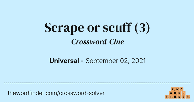 Scrape or scuff crossword clue image