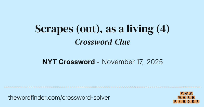 Scrapes (out), as a living crossword clue image