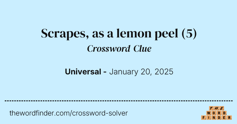 Scrapes, as a lemon peel crossword clue image