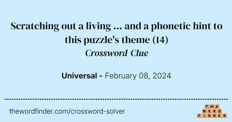Scratching out a living ... and a phonetic hint to this puzzle's theme crossword clue image