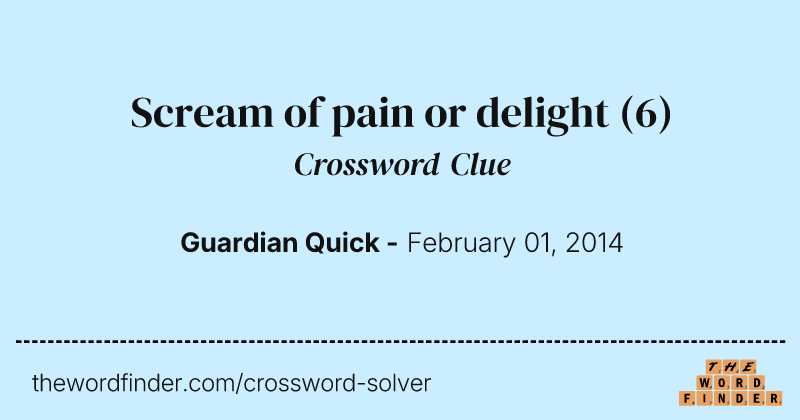 Scream of pain or delight crossword clue image