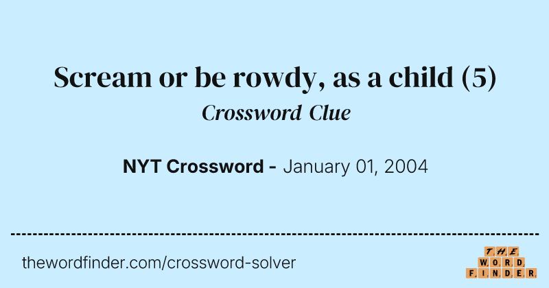 Scream or be rowdy, as a child crossword clue image