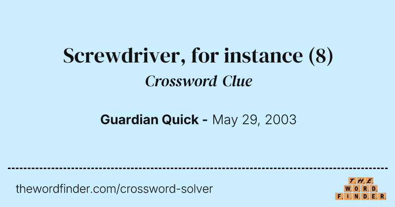 Screwdriver, for instance crossword clue image