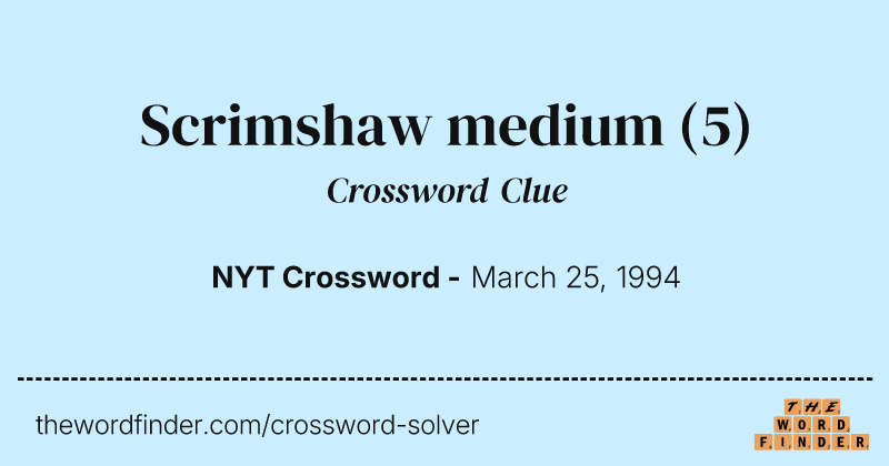 Scrimshaw medium crossword clue image