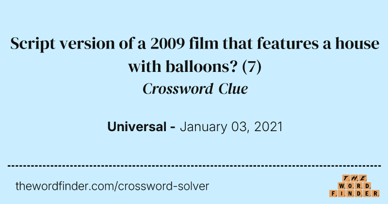 Script version of a 2009 film that features a house with balloons? crossword clue image