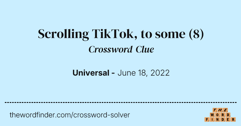 Scrolling TikTok, to some crossword clue image