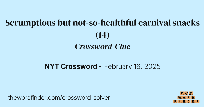 Scrumptious but not-so-healthful carnival snacks crossword clue image