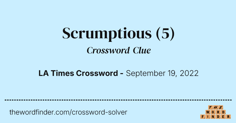 Scrumptious crossword clue image
