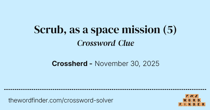 Scrub, as a space mission crossword clue image