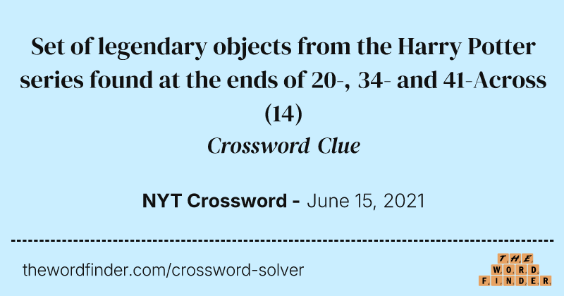 Set of legendary objects from the Harry Potter series found at the ends of 20-, 34- and 41-Across crossword clue image