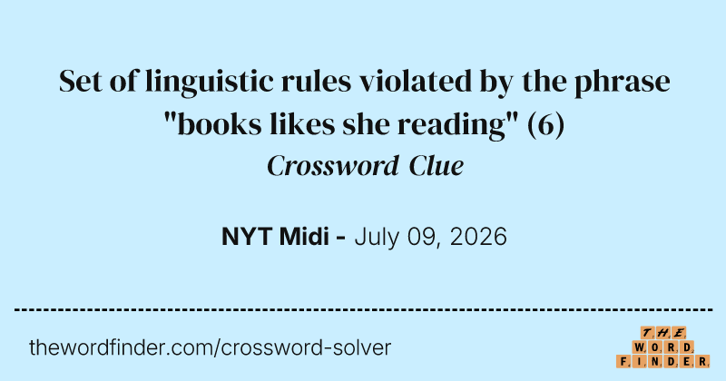 Set of linguistic rules violated by the phrase "books likes she reading" crossword clue image