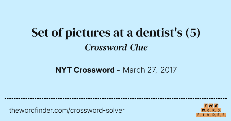 Set of pictures at a dentist's crossword clue image