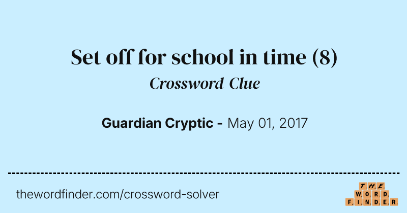 Set off for school in time crossword clue image