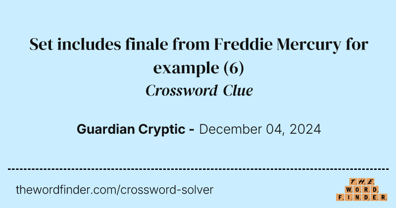 Set includes finale from Freddie Mercury for example crossword clue image