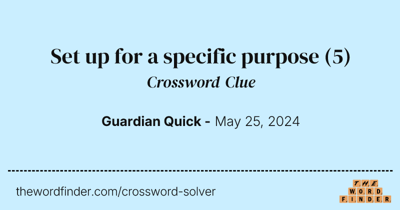 Set up for a specific purpose crossword clue image