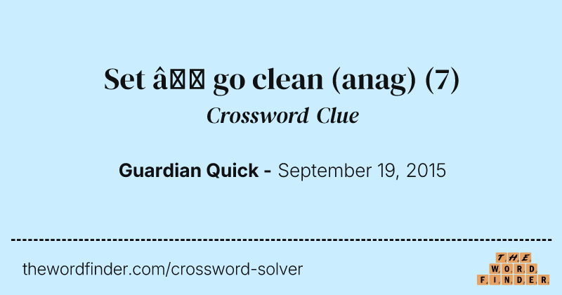 Set — go clean (anag) crossword clue image