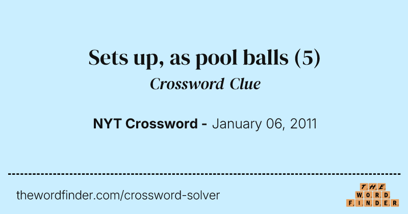 Sets up, as pool balls crossword clue image