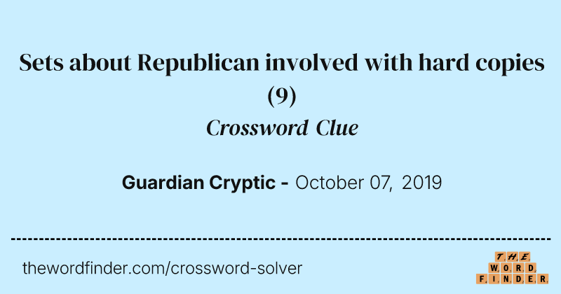 Sets about Republican involved with hard copies crossword clue image