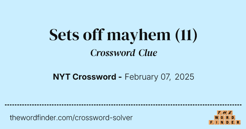 Sets off mayhem crossword clue image