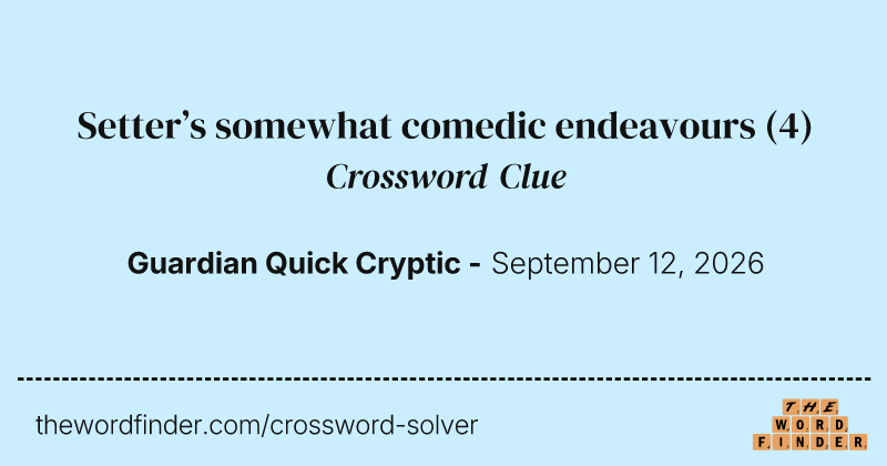 Setter’s somewhat comedic endeavours crossword clue image