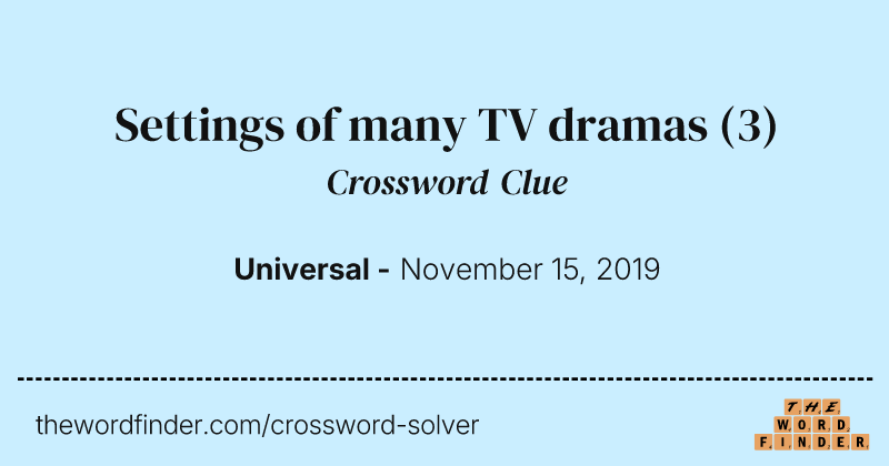 Settings of many TV dramas crossword clue image