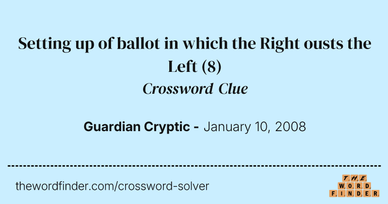 Setting up of ballot in which the Right ousts the Left crossword clue image