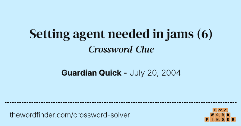 Setting agent needed in jams crossword clue image