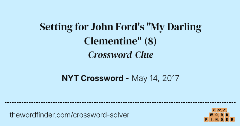 Setting for John Ford's "My Darling Clementine" crossword clue image