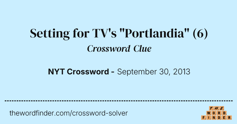 Setting for TV's "Portlandia" crossword clue image