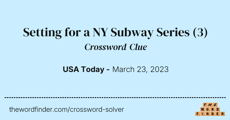 Setting for a NY Subway Series crossword clue image