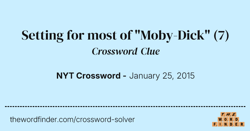 Setting for most of "Moby-Dick" crossword clue image
