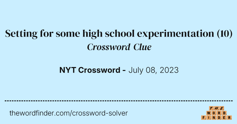 Setting for some high school experimentation crossword clue image