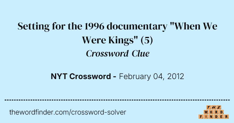 Setting for the 1996 documentary "When We Were Kings" crossword clue image