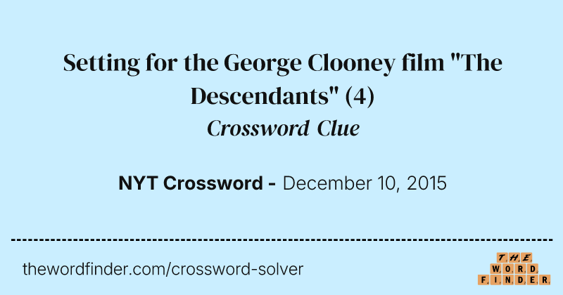 Setting for the George Clooney film "The Descendants" crossword clue image