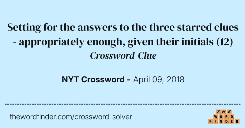 Setting for the answers to the three starred clues - appropriately enough, given their initials crossword clue image
