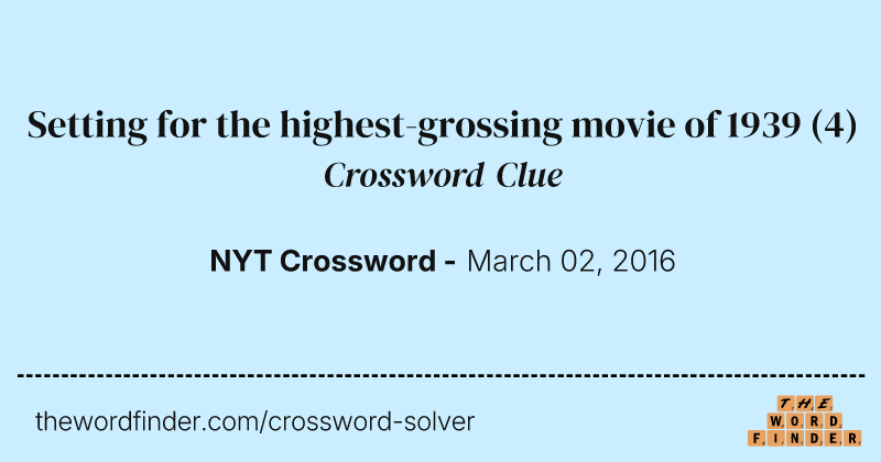 Setting for the highest-grossing movie of 1939 crossword clue image