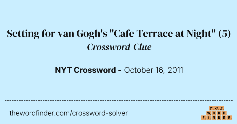 Setting for van Gogh's "Cafe Terrace at Night" crossword clue image