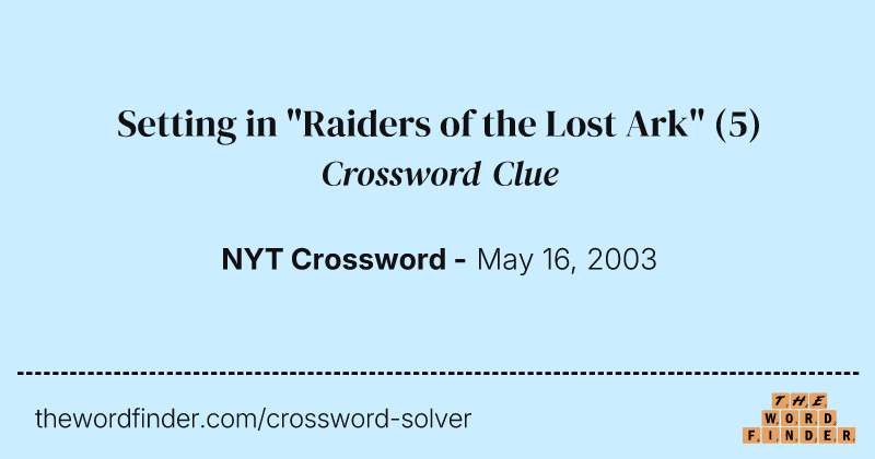Setting in "Raiders of the Lost Ark" crossword clue image