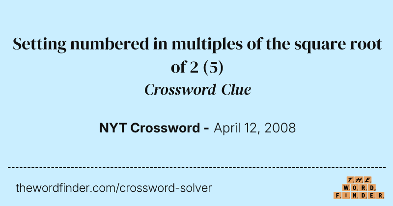 Setting numbered in multiples of the square root of 2 crossword clue image