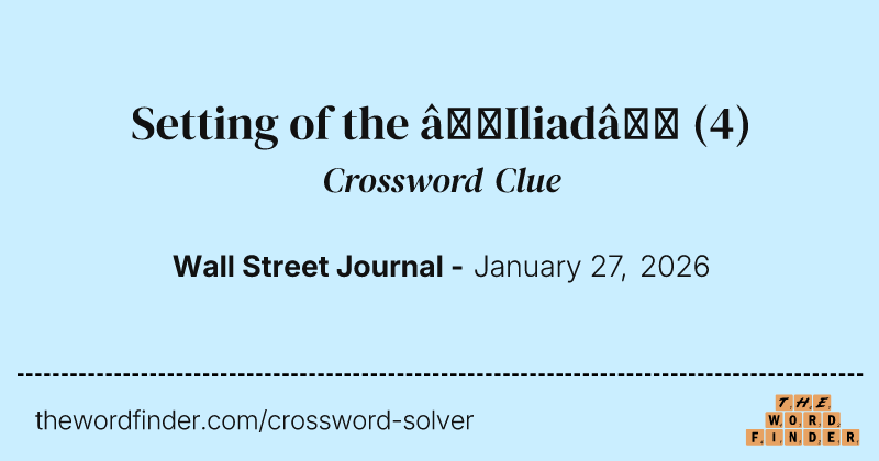 Setting of the “Iliad” crossword clue image