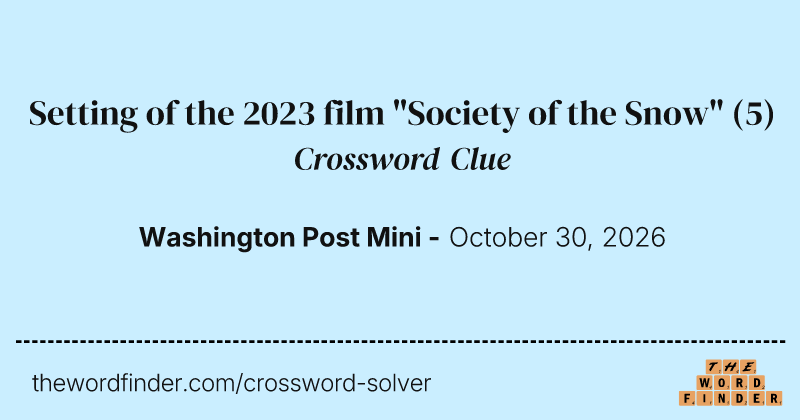 Setting of the 2023 film "Society of the Snow" crossword clue image