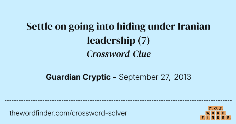 Settle on going into hiding under Iranian leadership crossword clue image