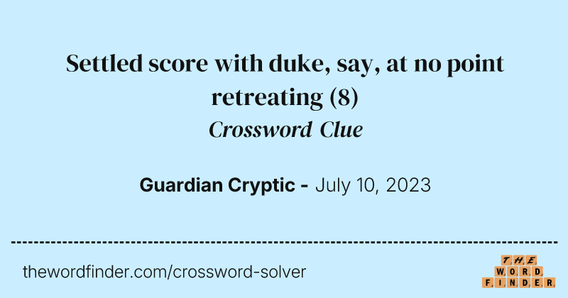 Settled score with duke, say, at no point retreating crossword clue image