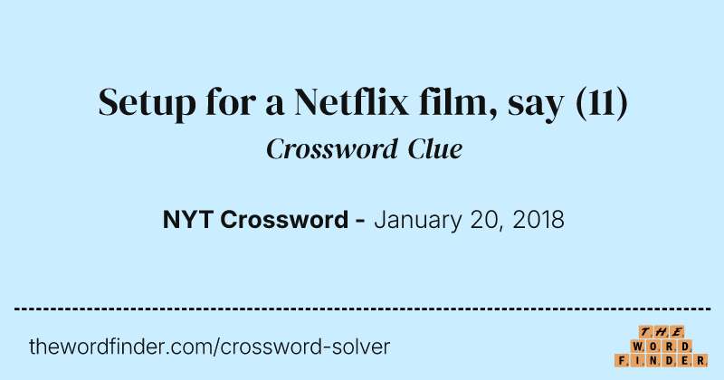 Setup for a Netflix film, say crossword clue image