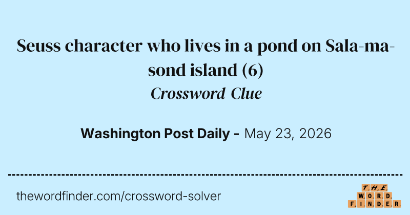 Seuss character who lives in a pond on Sala-ma-sond island crossword clue image