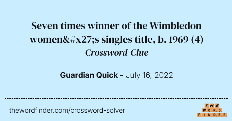 Seven times winner of the Wimbledon women's singles title, b. 1969 crossword clue image