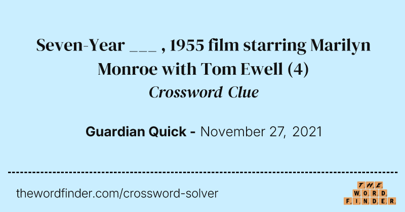 Seven-Year ___ , 1955 film starring Marilyn Monroe with Tom Ewell crossword clue image