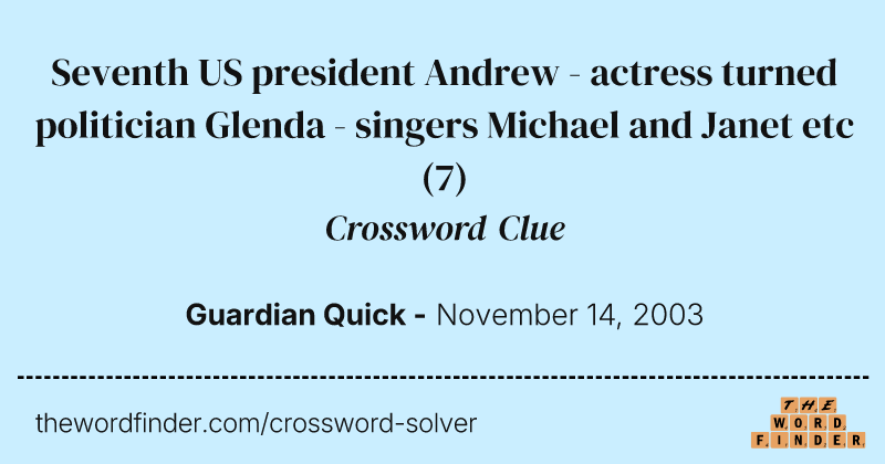 Seventh US president Andrew - actress turned politician Glenda - singers Michael and Janet etc crossword clue image