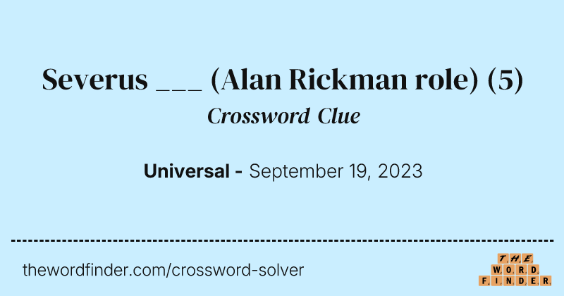 Severus ___ (Alan Rickman role) crossword clue image