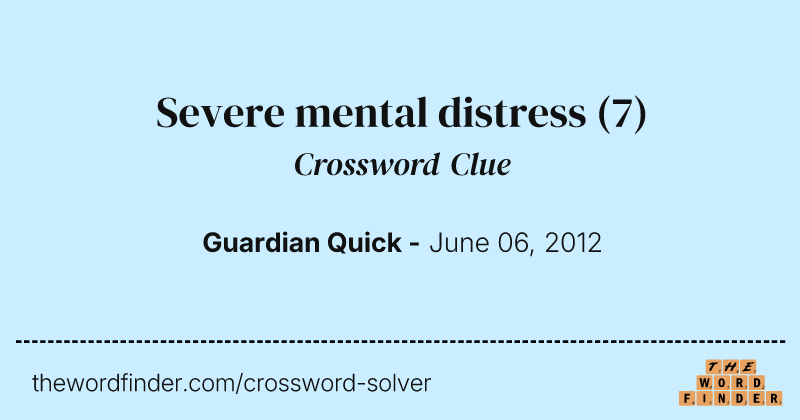Severe mental distress crossword clue image